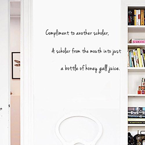 Compliment to another scholar, A scholar from the mouth into just a bottle of honey gall juice. Sayings Letters Decals Lettering Vinyl stickers Size: 28"Wide x 13"High