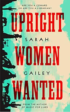 Upright Women Wanted Kindle Edition By Gailey Sarah Literature Fiction Kindle Ebooks Amazon Com