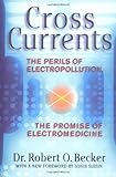 Cross Currents: The Perils of Electropollution, the Promise of Electromedicine