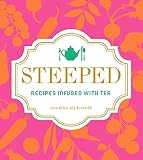 Steeped: Recipes Infused with Tea by Annelies Zijderveld