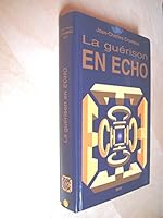 La Guérison en Echo Voir ed. Quintessence 298034754X Book Cover