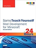 Sams Teach Yourself Mod Development for Minecraft in 24 Hours (2nd Edition)