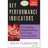 Key Performance Indicators: Developing, Implementing, and Using Winning KPIs