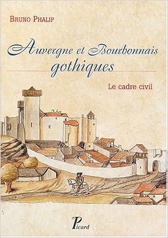 Amazon Fr Auvergne Et Bourbonnais Gothiques Le Cadre Civil Phalip Bruno Livres