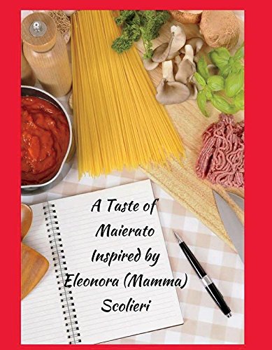 A Taste of Maierato: Inspired By Eleonora (Mamma) Scolieri (1) by Philip Scolieri