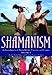 Shamanism: An Encyclopedia of World Beliefs, Practices, and Culture (2 Volume Set) by 