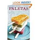 Paletas: Authentic Recipes for Mexican Ice Pops, Shaved Ice &amp; Aguas Frescas
