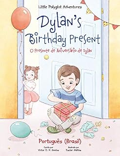 Livro Dylan's Birthday Present/O Presente de Aniversário de Dylan: Portuguese (Brazil) Edition - Children's Picture Book (Little Polyglot Adventures - Brazilian Portuguese Edition Livro 1)