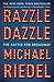 Razzle Dazzle: The Battle for Broadway by Michael Riedel