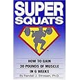 Super Squats: How to Gain 30 Pounds of Muscle in 6 Weeks