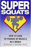 Super Squats: How to Gain 30 Pounds of Muscle in 6 Weeks cover