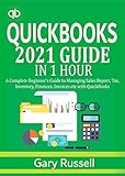 QuickBooks 2021 Guide In 1 Hour: A Complete