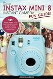 Image de My Fujifilm Instax Mini 8 Instant Camera Fun Guide!: 101 Ideas, Games, Tips and Tricks For Weddings, Parties, Travel, Fun and Adventure! (Fujifilm Ins
