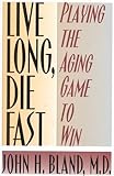 Image de Live Long, Die Fast: Add Years to Your Life and Life to Your Years