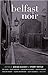 Belfast Noir (Akashic Noir) by