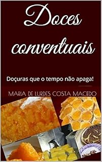 Livro Doces conventuais: Doçuras que o tempo não apaga!