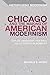 Chicago and the Making of American Modernism: Cather, Hemingway, Faulkner, and Fitzgerald in Conflic by 