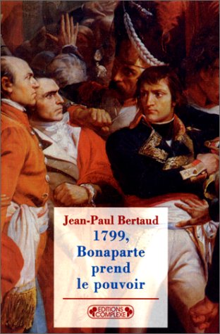 1799, Bonaparte prend le pouvoir