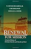 Renewal for Mission: A Concise History of Christian Churches and Churches of Christ by Dennis W. Helsabeck Jr., Gary Halloway