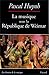 La musique sous la République de Weimar (Les Chemins de la musique) (French Edition) by 