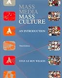 Mass Media - Mass Culture : An Introduction, Wilson, Stan L., 0070708266