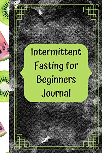 Intermittent Fasting for Beginners Journal: 120 Page Daily Lined Notebook