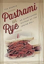 Pastrami on Rye: An Overstuffed History of the Jewish Deli