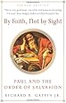 By Faith, Not By Sight: Paul and the Order of Salvation (2d. Ed.)