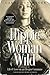 Hippie Woman Wild: A Memoir of Life & Love on an Oregon Commune by Carol Schlanger