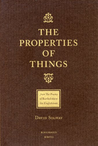The Properties of Things: From: The Poems of Batholomew the Englishman