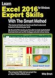 Learn Excel 2016 Expert Skills with The Smart Method: Courseware Tutorial teaching Advanced Techniqu