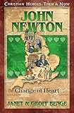 John Newton: Change of Heart (Christian Heroes : Then & Now) by 