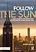 Follow the Sun: A Field Guide to Architectural Photography in the Digital Age by