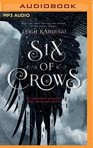 Six of Crows, by Leigh Bardugo Six of Crows, by Leigh Bardugo