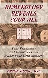 Image de Numerology Reveals Your All: Your Personality and Karmic Lessons Within Your Birth Numbers