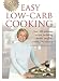 All New Easy Low-Carb Cooking: Over 300 Delicious Recipes Including Breads, Muffins, Cookies and Des by 