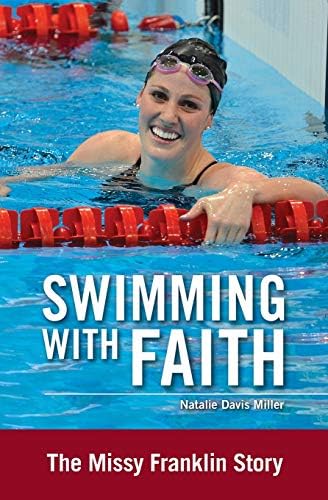 Swimming with Faith: The Missy Franklin Story (ZonderKidz Biography)