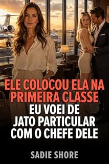 Livro Ele colocou ela na primeira classe eu voei de jato particular com o chefe dele (Quando boas esposas dão o troco)