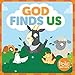 God Finds Us: A Book about Being Found (Frolic First Faith)