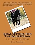 Goal Setting For The Equestrian: A Personal Workbook by