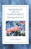 Mediumship and the Flow of Grace: Messages From Paul by