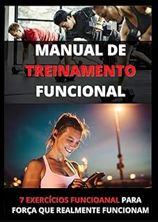 Livro ✅Manual Do Treinamento Funcional✅: ✅Tudo no que diz Respeito ao Treinamento Funcional: O que é treino funcional, Para que serve, Restrições, Como prevenir lesões, e Muitos outros Aspectos Amplos.✅