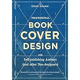 Book Cover Design: For Self-publishing Authors (and other Non-designers)