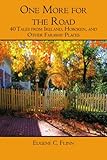One More for the Road: 40 Tales from Ireland, Hoboken, and Other Faraway Places