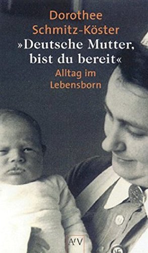 Deutsche Mutter, bist du bereit... Alltag im Lebensborn.