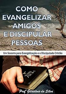 Livro Como Evangelizar Amigos E Discipular Pessoas