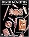 Silver Novelties in The Gilded Age: 1870-1910 (A Schiffer Book for Collectors)