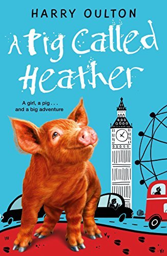 A Pig Called Heather by Harry Oulton (2015-10-01)