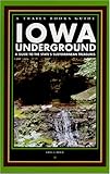 Front cover for the book Iowa Underground: A Guide to the State's Subterranean Treasures (A Trails Books Guide) by Greg A. Brick