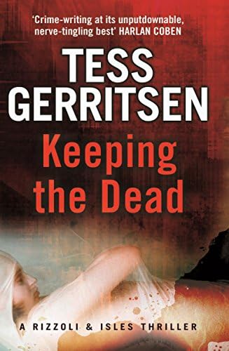Keeping the Dead: The gripping serial killer thriller in the Rizzoli & Isles series, from the Sunday Times bestselling author